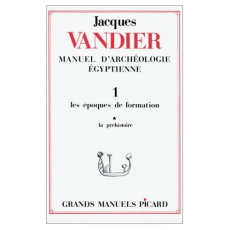 Manuel d'archéologie égyptienne. Volume 1, Les époques de formation Tome 1, La préhistoire - Vandier Jacques