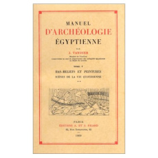 Manuel d'archéologie égyptienne. Tome 5, BAs-reliefs et peintures - Scènes de la vie quotidienne - Vandier Jacques