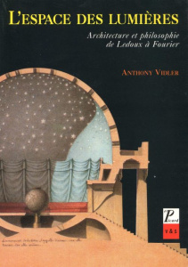 L'espace des lumières. Architecture et philosophie, de Ledoux à Fourier - Vidler Anthony ; Fraixe Catherine