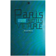 Paris sous verre. La ville et ses reflets - Marrey Bernard ; Ferrier Jacques