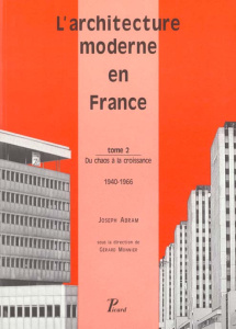 L'ARCHITECTURE MODERNE EN FRANCE. Tome 2, du chaos à la croissance, 1946-1966 - Abram Joseph ; Monnier Gérard