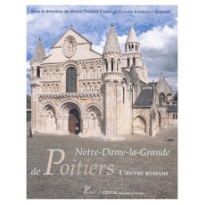 Notre-Dame-la-Grande de Poitiers. L'oeuvre romane - Camus Marie-Thérèse ; Andrault Claude