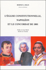 L'Eglise constitutionnelle, Napoléon et le concordat de 1801 - Dean Rodney ; Tulard Jean