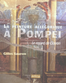 La peinture allégorique à Pompéi. Le regard de Cicéron - Sauron Gilles