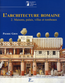 L'architecture romaine du début du IIIe siècle avant J-C à la fin du Haut-Empire. Tome 2, Maisons, p - Gros Pierre