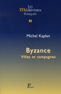 Byzance. Villes et campagnes - Kaplan Michel