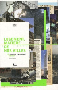 Logement, matière de nos villes. Chronique européenne 1900-2007, édition bilingue français-anglais - Seraji Nasrine