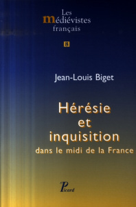 Hérésie et inquisition dans le midi de la France - Biget Jean-Louis