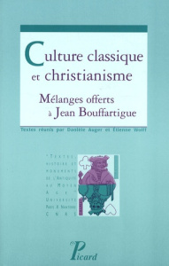 Culture classique et christianisme. Mélanges offerts à Jean Bouffartigue - Auger Danièle ; Wolff Etienne ; Boulnois Marie-Odi