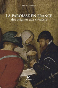 La paroisse en France. Des origines au XVe siècle, Edition revue et corrigée - Aubrun Michel