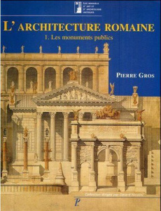 L'architecture romaine du début du IIIe siècle avant J-C à la fin du Haut-Empire. Tome 1, Les monume - Gros Pierre