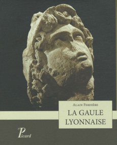 La gaule lyonnaise - Ferdière Alain ; Desbat Armand ; Dondin-Payre Moni