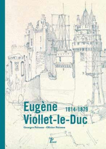 Eugène Viollet-le-Duc. 1814-1879 - Poisson Georges ; Poisson Olivier