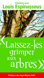 Laissez-les grimper aux arbres. Entretien avec Louis Espinassous - Espinassous Louis ; Bancon-Dilet Elise ; Pelt Jean