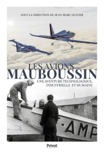 Les avions Mauboussin. Une aventure technologique, industrielle et humaine - Olivier Jean-Marc