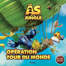 Les As de la jungle 2. Opération tour du monde - Alaux David ; Tosti Eric ; Tosti Jean-François