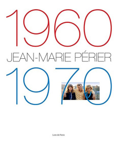 Jean-Marie Périer. 1960-1970 - Périer Jean-Marie ; Modiano Patrick