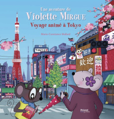 Une aventure de Violette Mirgue Tome 11 : Voyage animé à Tokyo - Mallard Marie-Constance
