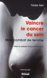 Vaincre le cancer du sein. Mon combat de femme - Nehr Thérèse ; Michel François-Bernard