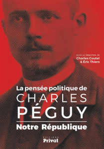 Charles Peguy. Notre République - Coutel Charles ; Thiers Eric