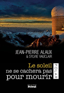 Le soleil ne se cachera pas pour mourir - Alaux Jean-Pierre ; Vauclair Sylvie