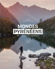 Mondes Pyrénéens. De vallées en sommets - Teisseire-Dufour Patrice ; Späni Arnaud ; Delga Ca
