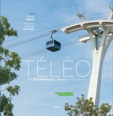 Téléo. Un téléphérique urbain à Toulouse, Edition bilingue français-anglais - Grass Francis ; Maisonabe Adelaïde