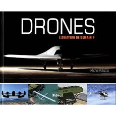Drones. L'aviation de demain ? - Polacco Michel