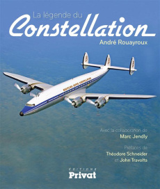 La légende du Constellation. Edition revue et augmentée - Rouayroux André ; Jendly Marc ; Schneider Théodore