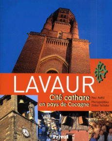 Lavaur, cité cathare en pays de Cocagne - Ruffié Paul ; Taillefer Didier