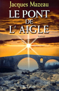 Le pont de l'Aigle - Mazeau Jacques