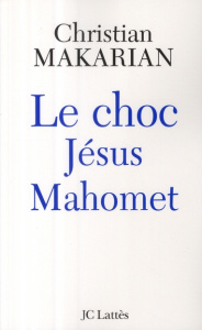 Le choc Jésus Mahomet - Makarian Christian