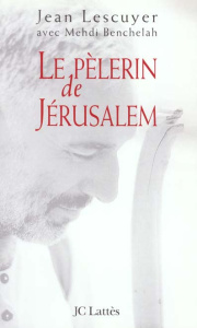 Le pèlerin de Jérusalem - Lescuyer Jean