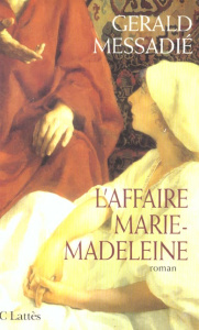 L'affaire Marie-Madeleine - Messadié Gerald