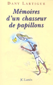 Mémoires d'un chasseur de papillons - Lartigue Dany