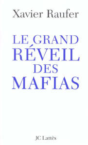 Le grand réveil des mafias - Raufer Xavier