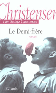Le Demi-frère - Saabye Christensen Lars ; Coursaud Jean-Baptiste