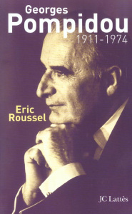 Georges Pompidou (1911-1974). Edition revue et augmentée - Roussel Eric