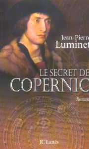 Les bâtisseurs du ciel Tome 1 : Le secret de Copernic - Luminet Jean-Pierre