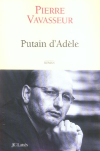 Putain d'Adèle - Vavasseur Pierre