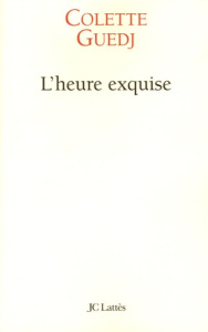 L'heure exquise - Guedj Colette