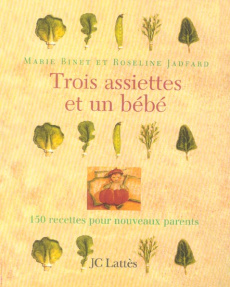 Trois Assiettes et un Bébé - Binet Marie ; Jadfard Roseline ; Laurent Pascale
