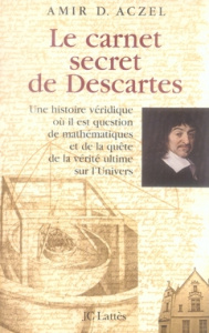 Le carnet secret de Descartes. Une histoire véridique où il est question de mathématiques et de la q - Aczel Amir D. ; Babo Philippe