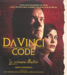 Da Vinci Code. Le scénario illustré Les coulisses du film - Goldsman Akiva ; Brown Dan ; Howard Ron ; Defert D