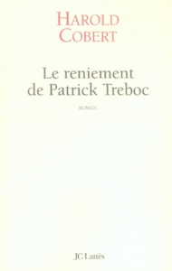 Le reniement de Patrick Treboc - Cobert Harold