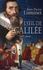 Les bâtisseurs du ciel Tome 3 : L'oeil de Galilée - Luminet Jean-Pierre