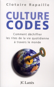 Culture codes. Comment déchiffrer les rites de la vie quotidienne à travers le monde - Rapaille Clotaire ; Stehli Jean-Sébastien