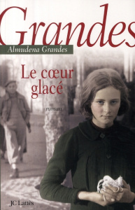 Le coeur glacé - Grandes Almudena ; Millon Marianne