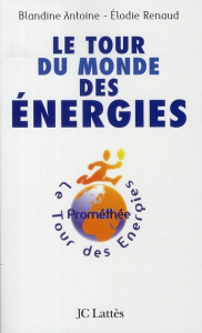 Le tour du monde des énergies - Antoine Blandine ; Renaud Elodie