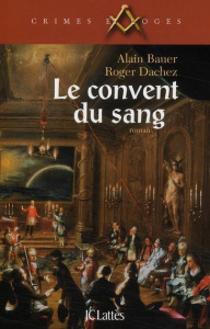 Le convent du sang - Bauer Alain ; Dachez Roger
